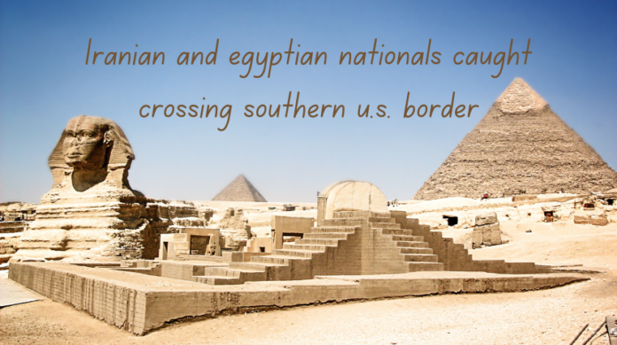 iranian and egyptian nationals caught crossing southern u.s. border