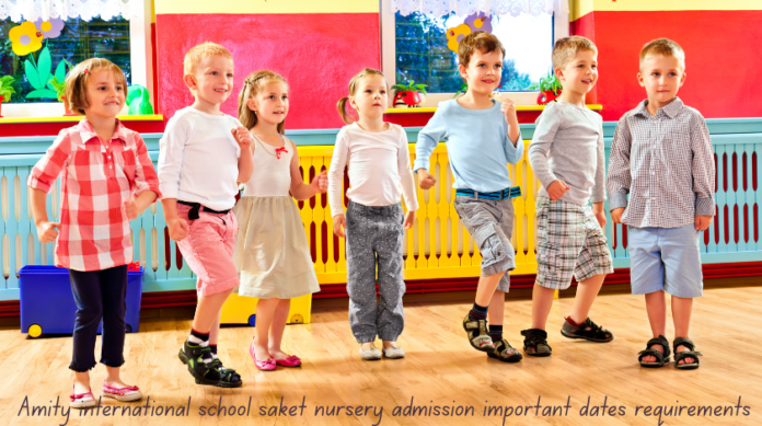 amity international school saket nursery admission important dates requirements