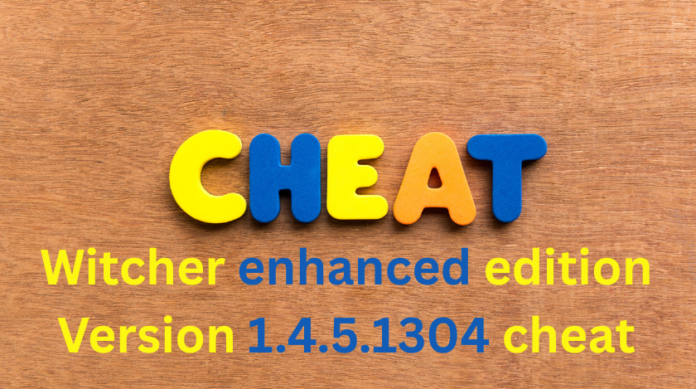 witcher enhanced edition version 1.4.5.1304 cheat